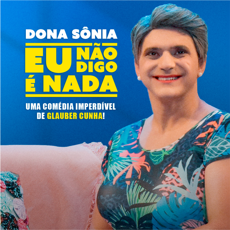 “EU NÃO DIGO É NADA”: Glauber Cunha e Dona Sônia em um Espetáculo de Humor e Emoção